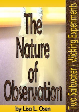Read Online The Nature of Observation: Two Saltwater / Wicking Experiments - Lisa L. Osen file in ePub