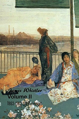 Download The Art of James Abbott McNeill Whistler Volume II 1863-1563 (25 Paintings): (The Amazing World of Art) - Unique Journal | PDF