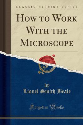 Download How to Work with the Microscope (Classic Reprint) - Lionel Smith Beale | ePub