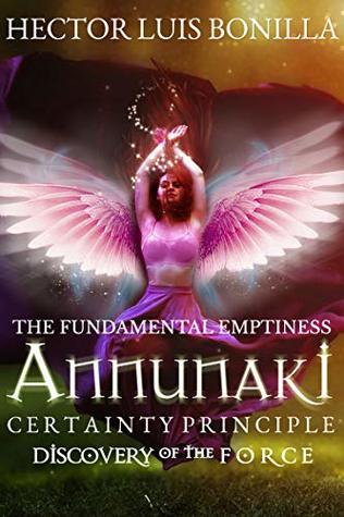 Read The Fundamental Emptiness: Annunaki Certainty Principle Discovery of the Force - Hector Luis Bonilla | ePub