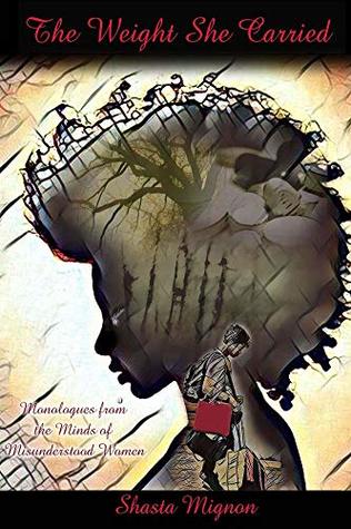 Full Download The Weight She Carried: Monologues From The Minds of Misunderstood Women - Shasta Mignon file in ePub