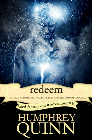 Full Download Redeem: The Mage Mirrors, The Fallen Queen, and the Forgotten Child - Humphrey Quinn | PDF