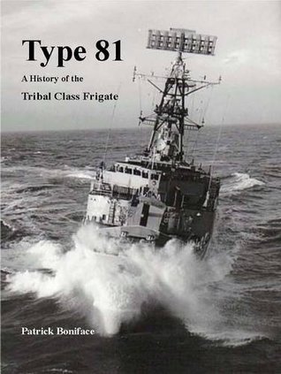 Full Download Type 81: a History of the Tribal Class Frigate - Patrick Boniface | ePub