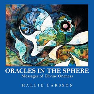 Read Oracles in the Sphere: Messages of Divine Oneness - Hallie Larsson | ePub
