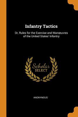 Download Infantry Tactics: Or, Rules for the Exercise and Manoeuvres of the United States' Infantry - Anonymous file in PDF