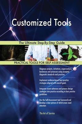 Read Online Customized Tools The Ultimate Step-By-Step Guide - Gerardus Blokdyk | ePub