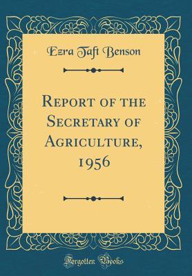 Full Download Report of the Secretary of Agriculture, 1956 (Classic Reprint) - Ezra Taft Benson | PDF