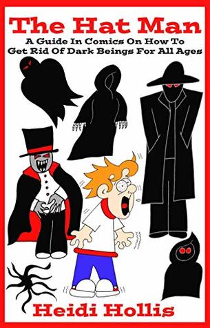 Read The Hat Man: A Guide in Comics on How to Get Rid of Dark Beings for All Ages - Heidi Hollis | ePub