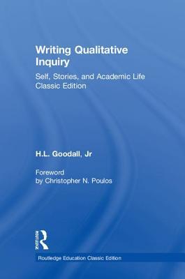 Read Writing Qualitative Inquiry: Self, Stories, and Academic Life - H L Goodall Jr | ePub