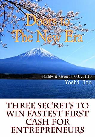 Read Doors to The New Era: Three secrets to win fastest first cash for entrepreneurs - Yoshi Ito | PDF