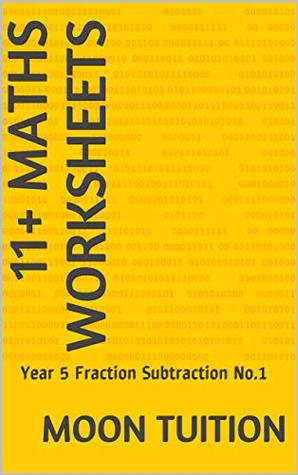 Read 11  Maths Worksheets: Year 5 Fraction Subtraction No.1 - Moon Tuition | ePub