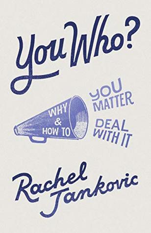 Full Download You Who? Why You Matter and How to Deal with It - Rachel Jankovic | PDF