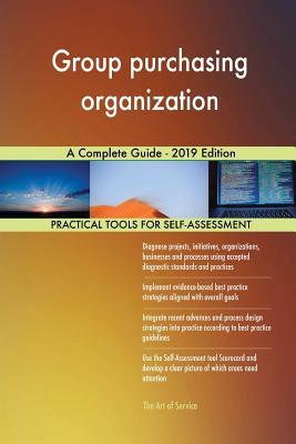 Read Online Group purchasing organization A Complete Guide - 2019 Edition - Gerardus Blokdyk | PDF