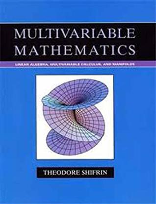 Download Multivariable Mathematics: Linear Algebra, Multivariable Calculus, and Manifolds [Paperback] Shifrin - Shifrin file in PDF