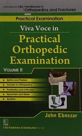 Read John Ebnezar CBS Handbooks in Orthopedics and Factures: Practical Examination: Viva Voce in Practical Orthopedic Examinations II - John Ebnezar | PDF