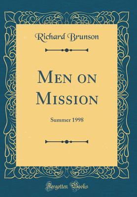Read Online Men on Mission: Summer 1998 (Classic Reprint) - Richard Brunson file in PDF