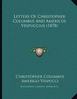 Read Online Letters Of Christopher Columbus And Americus Vespuccius (1878) - Christopher Columbus file in PDF