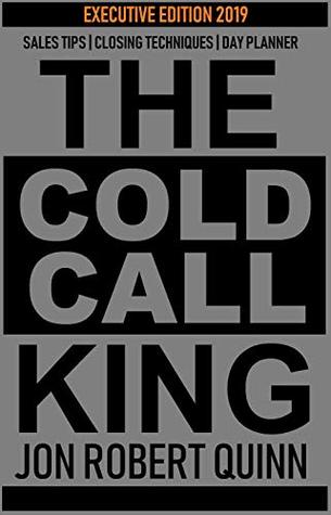 Download The Cold Call King: Executive Edition 2019   Sales Tips   Closing Techniques   Day Planner - Jon Quinn file in PDF