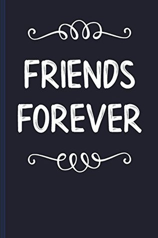 Download Friends Forever: Blank Journal College Ruled / Diary :: Softcover Book for Writing Short-stories, Poetry, Lists, Ideas, Thank You Gift :: 6 x 9 - 120 lined pages - Desert Willow Books | PDF