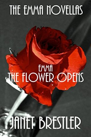 Read Online The Flower Opens - Book Three of The Emma Novellas - Janet Brestler | ePub