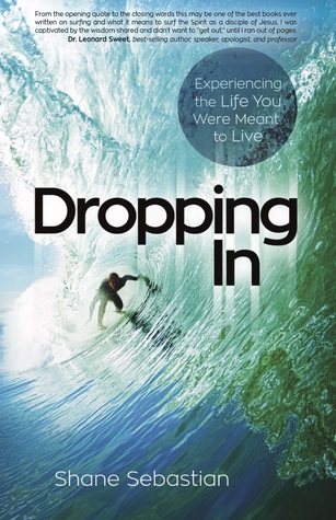 Full Download Dropping In: Experience the Life You Were Meant to Live - Shane Sebastian | ePub