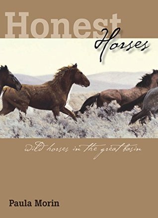 Full Download Honest Horses: Wild Horses In The Great Basin - Paula Morin | PDF
