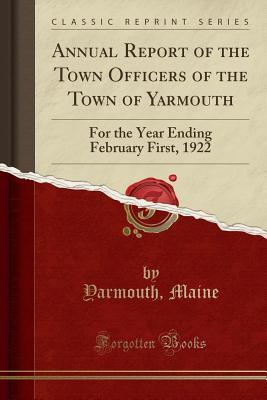 Download Annual Report of the Town Officers of the Town of Yarmouth: For the Year Ending February First, 1922 (Classic Reprint) - Yarmouth Maine file in ePub