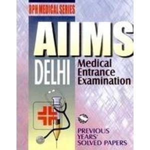 Read Online AIIMS: Delhi Medical Entrance Exam (Previous Years Solved Papers) - RPH Editorial Board | PDF