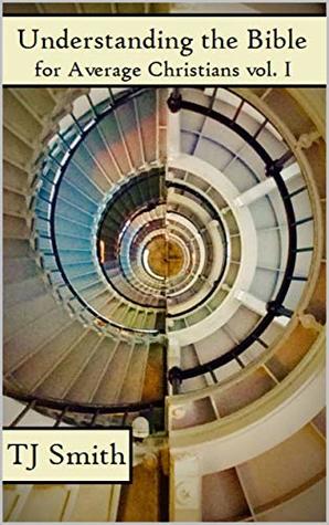 Read Understanding the Bible for Average Christians vol. I - TJ Smith file in ePub