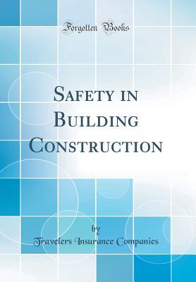 Full Download Safety in Building Construction (Classic Reprint) - Travelers Insurance Companies file in ePub