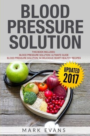 Full Download Blood Pressure Solution: Solution - 2 Manuscripts - The Ultimate Guide to Naturally Lowering High Blood Pressure and Reducing Hypertension & 54  Recipes: Volume 3 (Blood Pressure Series) - Mark Evans file in PDF