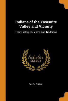 Download Indians of the Yosemite Valley and Vicinity: Their History, Customs and Traditions - Galen Clark file in ePub