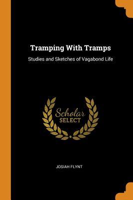 Download Tramping with Tramps: Studies and Sketches of Vagabond Life - Josiah Flynt | ePub