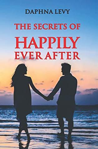 Read Online The Secrets of Happily Ever After (Relationships Book 2) - Daphna Levy | PDF