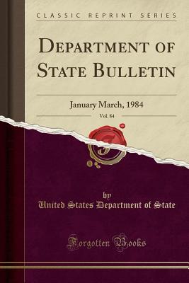 Download Department of State Bulletin, Vol. 84: January March, 1984 (Classic Reprint) - U.S. Department of State file in PDF