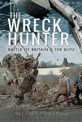 Read The Wreck Hunter: Battle of Britain & the Blitz - Melody Foreman | ePub