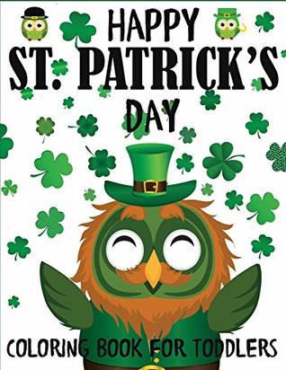 Read Happy St. Patrick's Day Coloring Book for Toddlers: A Fun St. Patrick's Day Coloring Book of Leprechauns, Shamrocks, Pots of Gold, Rainbows, and More - Blue Wave Press | ePub