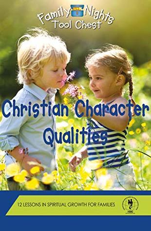 Read Online Christian Character Qualities: Family Nights Tool Chest Series (Heritage Builders Global Books) - Jim Weidmann file in ePub
