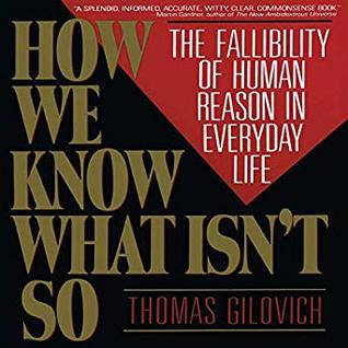 Read Online How We Know What Isn't So: The Fallibility of Human Reason in Everyday Life - Thomas Gilovich file in ePub