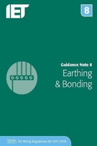 Read Guidance Note 8: Earthing & Bonding (Electrical Regulations) - The Institution of Engineering and Technology | ePub