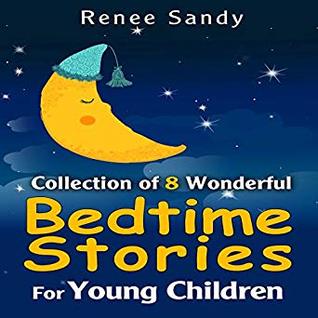 Read Online Collection Of 8 Wonderful Bedtime Stories for Young Children - Renee Sandy | ePub
