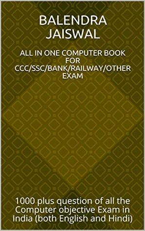 Read All In One Computer Book For CCC/SSC/BANK/RAILWAY/OTHER EXAM: 1000 plus question of all the Computer objective Exam in India (both English and Hindi) - BALENDRA JAISWAL | PDF