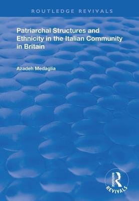 Read Patriarchal Structures and Ethnicity in the Italian Community in Britain - Azadeh Medaglia | PDF