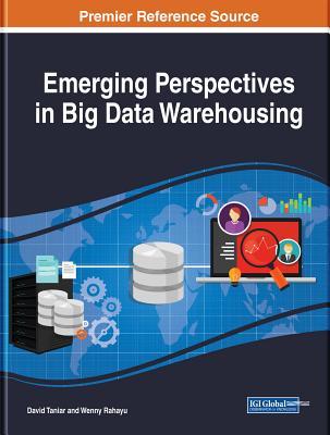 Read Online Emerging Perspectives in Big Data Warehousing - David Taniar | PDF