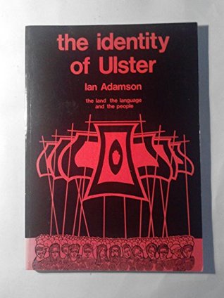 Read Online The identity of Ulster: The land, the language and the people - Ian Adamson | ePub