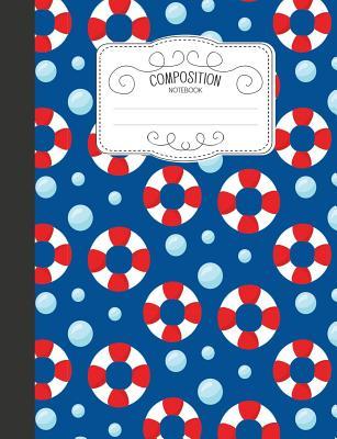 Download Composition Notebook: Nautical Wide Ruled Comp Books for School - Lifesaver Float - Naomi Takahashi file in PDF