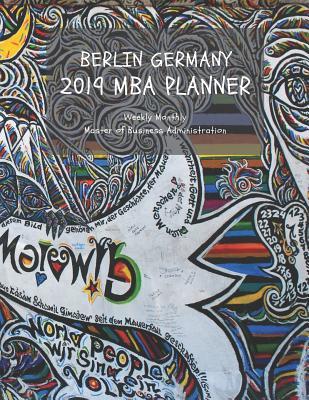 Download Berlin Germany 2019 MBA Planner Weekly Monthly Master of Business Administration: Full Year 12 Months January to December 2019 Management Manager Organizer Student Academic Agenda Schedule Calendar Notebook 8.5x11 Graffiti Art -  | PDF