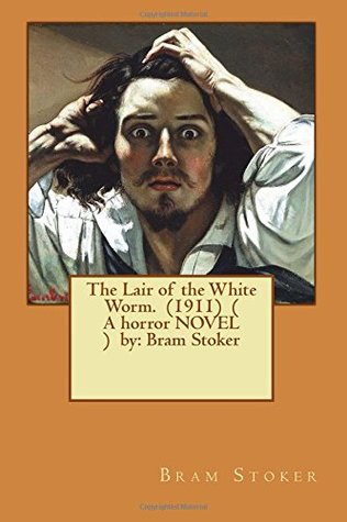Read Online The Lair of the White Worm. (1911) ( a Horror Novel ) by: Bram Stoker - Bram Stoker | ePub