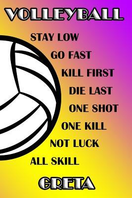 Full Download Volleyball Stay Low Go Fast Kill First Die Last One Shot One Kill Not Luck All Skill Greta: College Ruled Composition Book Purple and Yellow School Colors -  | PDF