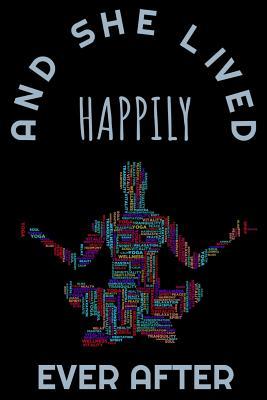 Read And She Lived Happily Ever After: Funny Spiritual Notebook Yoga Lover Gift for Yoga Teacher or Student I Size 6 x 9 I Ruled Paper 110 Pages I Zen Meditation Present I Planner Pocket Book Journal Booklet Diary Tickler Memo Sketch Log - Yoga Books file in PDF